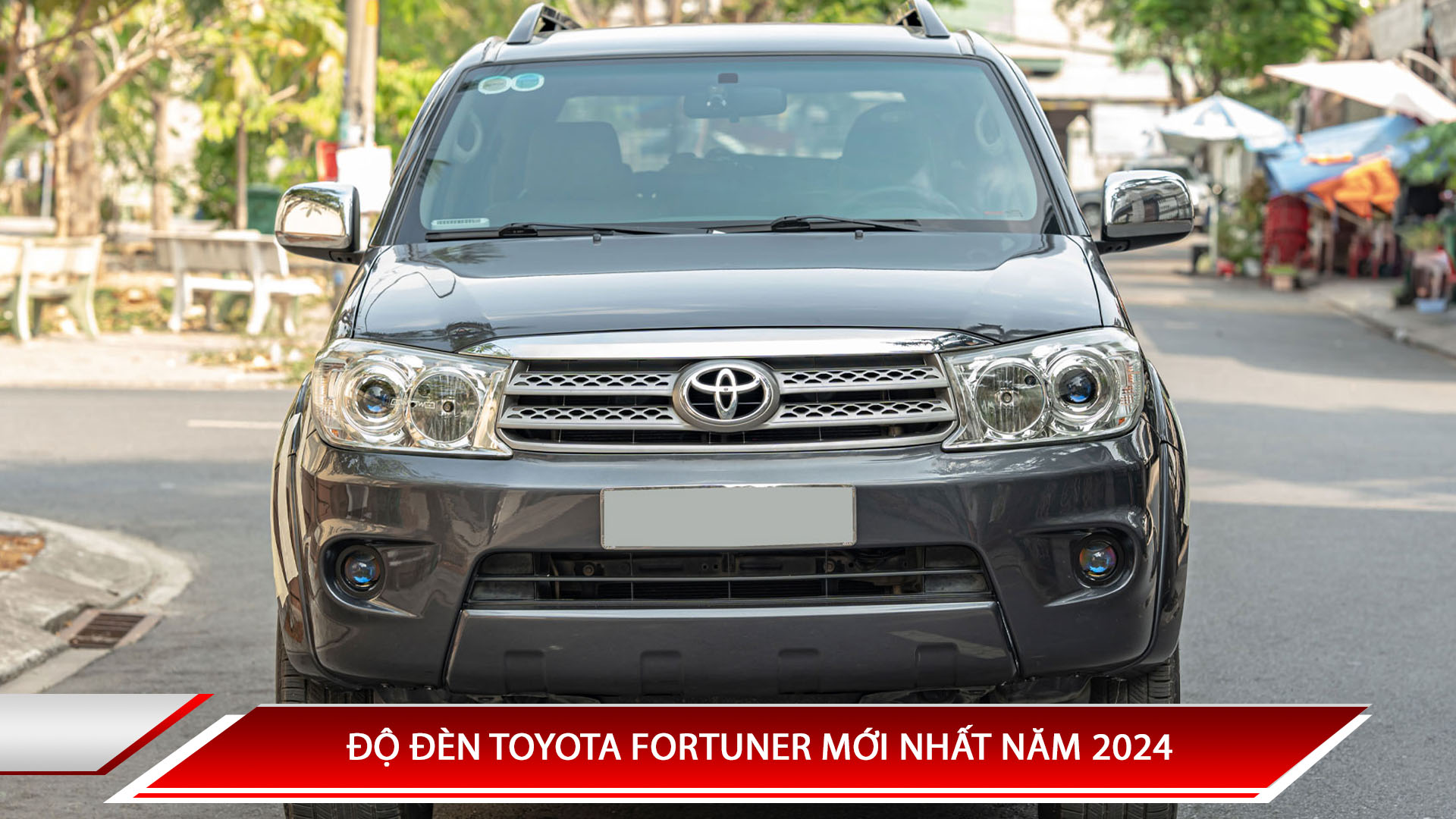 ĐỘ ĐÈN TOYOTA FORTUNER MỚI NHẤT NĂM 2024